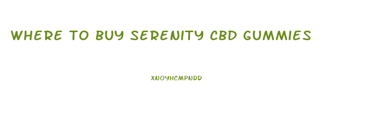 where to buy serenity cbd gummies