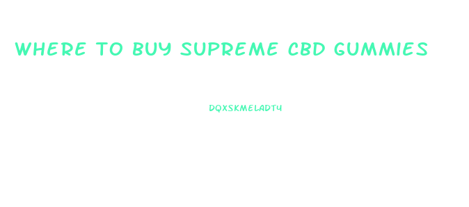 where to buy supreme cbd gummies