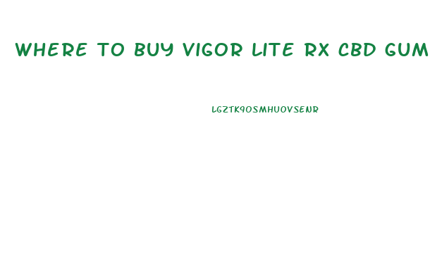 where to buy vigor lite rx cbd gummies