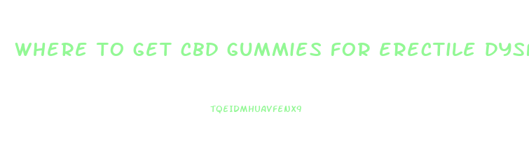 where to get cbd gummies for erectile dysfunction