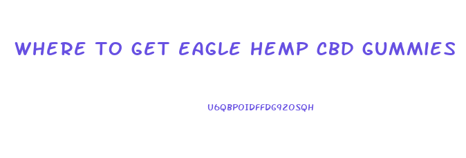 where to get eagle hemp cbd gummies