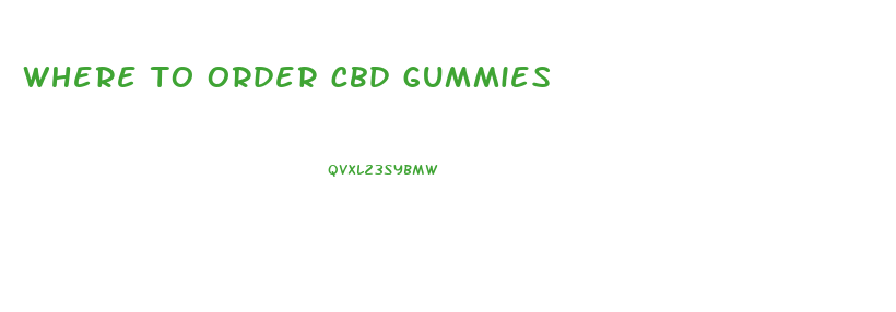 where to order cbd gummies