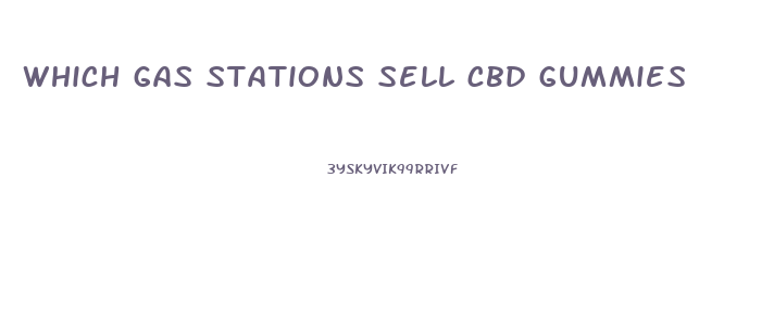 which gas stations sell cbd gummies