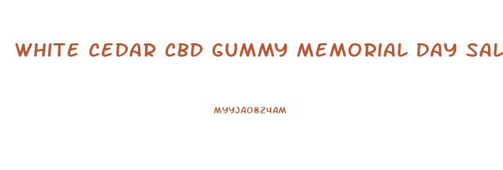 white cedar cbd gummy memorial day sale