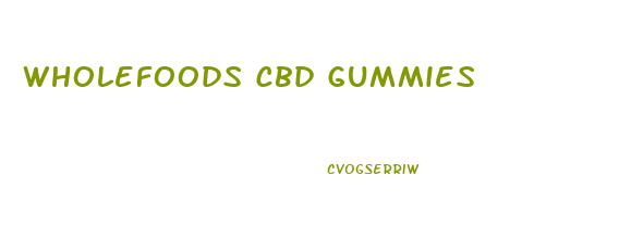 wholefoods cbd gummies
