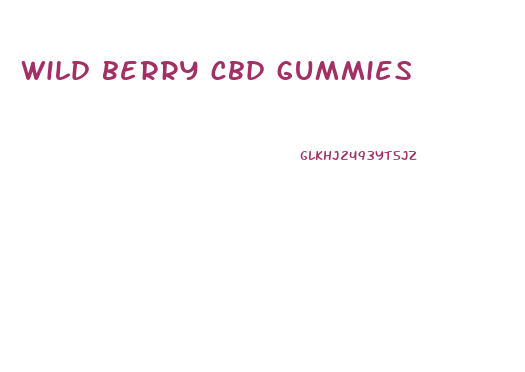 wild berry cbd gummies
