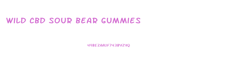 wild cbd sour bear gummies