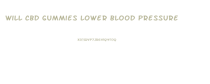 will cbd gummies lower blood pressure