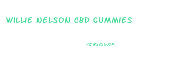 willie nelson cbd gummies