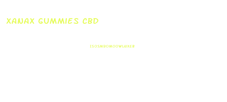 xanax gummies cbd