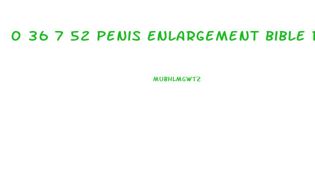 0 36 7 52 Penis Enlargement Bible Reviews