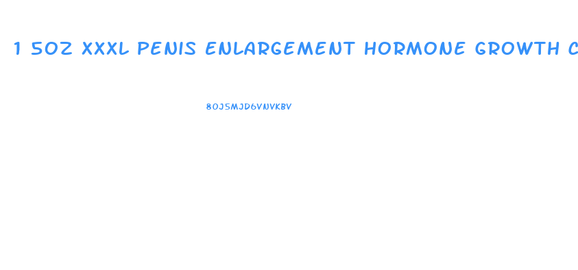 1 5oz Xxxl Penis Enlargement Hormone Growth Cream Effects