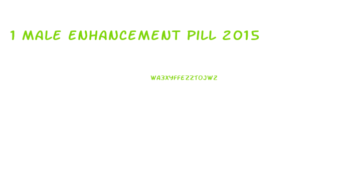 1 Male Enhancement Pill 2015