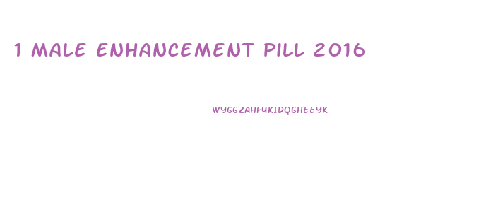 1 Male Enhancement Pill 2016