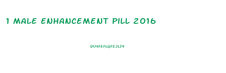 1 Male Enhancement Pill 2016