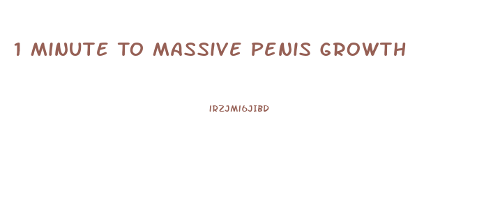 1 Minute To Massive Penis Growth