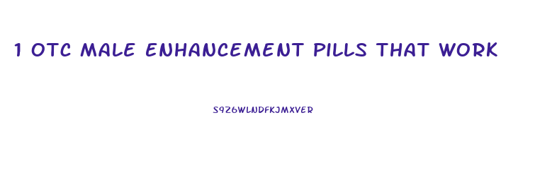 1 Otc Male Enhancement Pills That Work