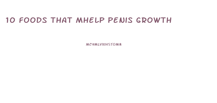 10 Foods That Mhelp Penis Growth