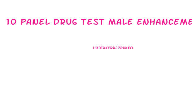 10 Panel Drug Test Male Enhancement