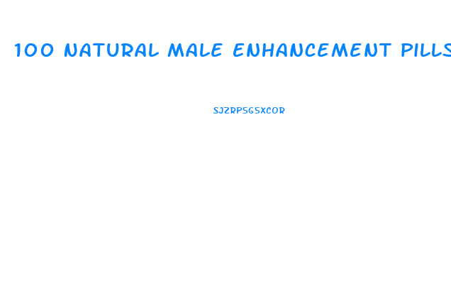 100 Natural Male Enhancement Pills
