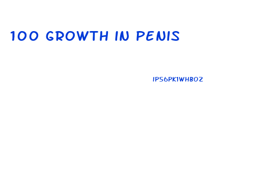 100 growth in penis