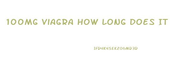 100Mg Viagra How Long Does It Last