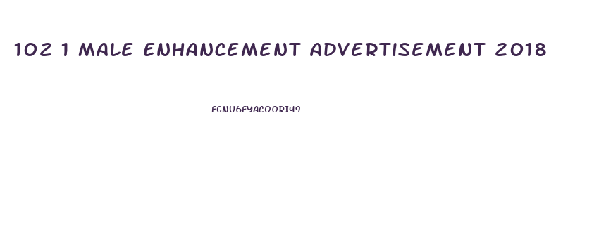 102 1 Male Enhancement Advertisement 2018