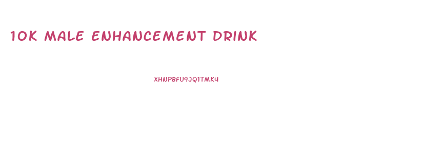 10k Male Enhancement Drink