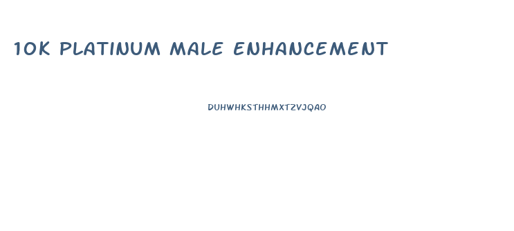 10k Platinum Male Enhancement