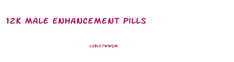 12k Male Enhancement Pills