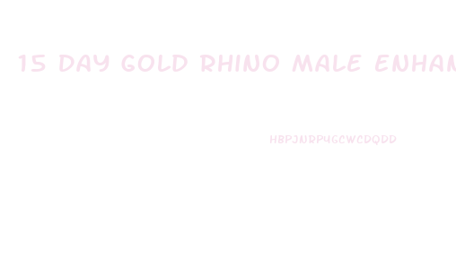 15 Day Gold Rhino Male Enhancement Pills