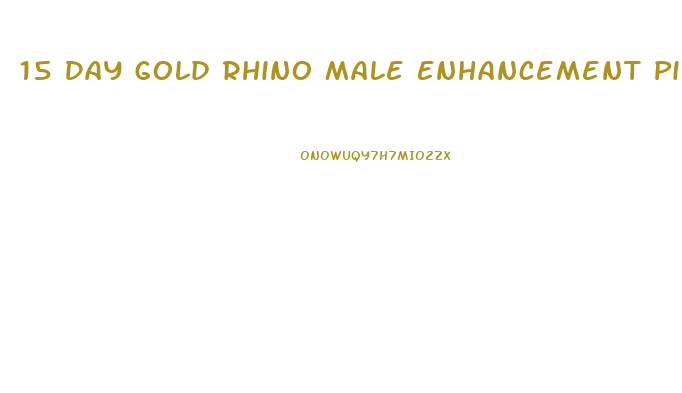 15 Day Gold Rhino Male Enhancement Pills