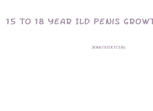15 To 18 Year Ild Penis Growth