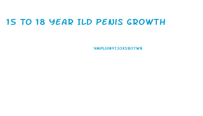 15 To 18 Year Ild Penis Growth