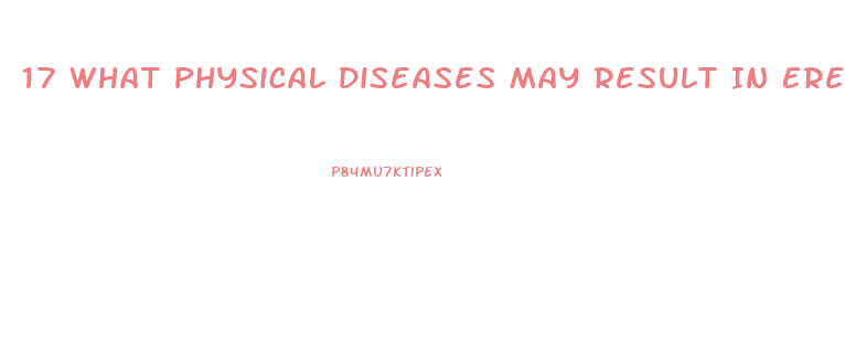 17 What Physical Diseases May Result In Erectile Dysfunction Quizlet