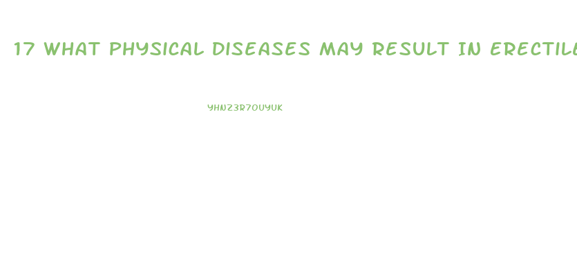 17 What Physical Diseases May Result In Erectile Dysfunction Quizlet