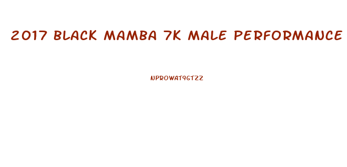 2017 Black Mamba 7k Male Performance Natural Sex Enhancement Ingredents