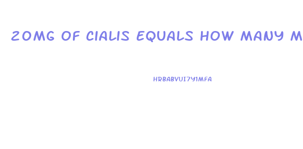 20Mg Of Cialis Equals How Many Mg Of Sildenafil