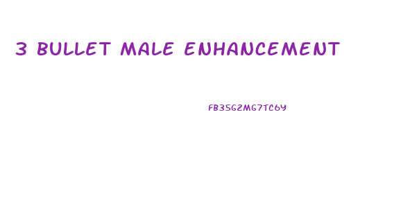 3 bullet male enhancement