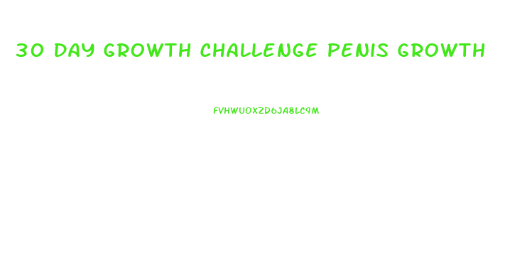 30 Day Growth Challenge Penis Growth