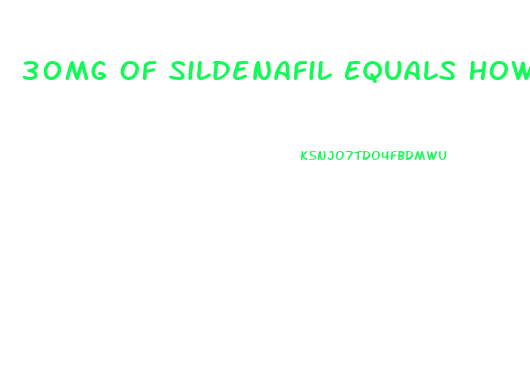 30Mg Of Sildenafil Equals How Much Viagra