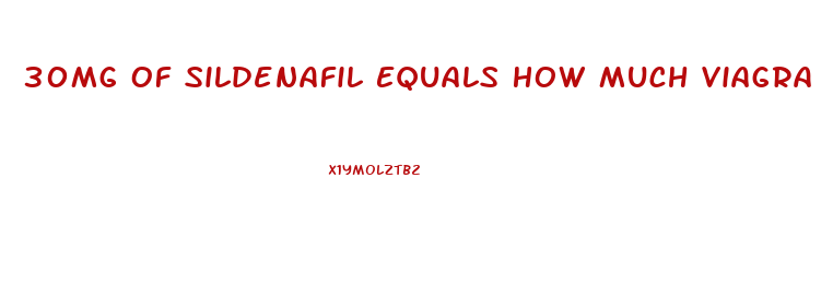 30Mg Of Sildenafil Equals How Much Viagra