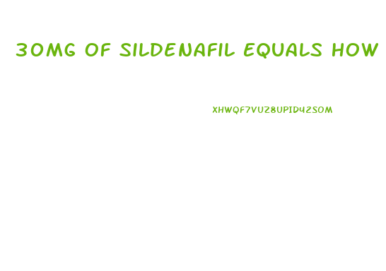 30Mg Of Sildenafil Equals How Much Viagra