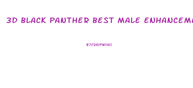 3d Black Panther Best Male Enhancement Pills