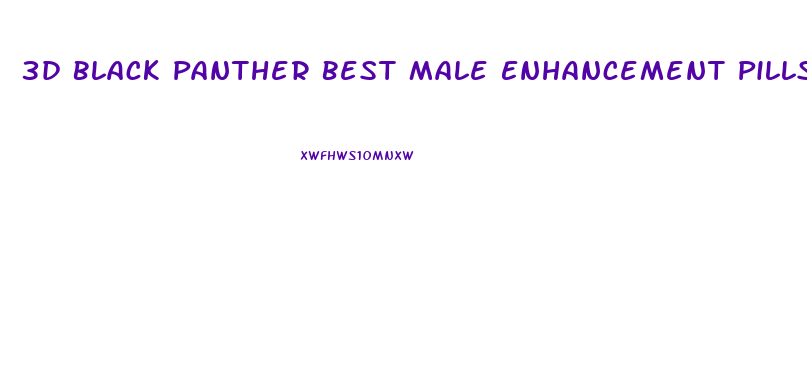 3d Black Panther Best Male Enhancement Pills