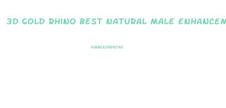 3d Gold Rhino Best Natural Male Enhancement Supplements