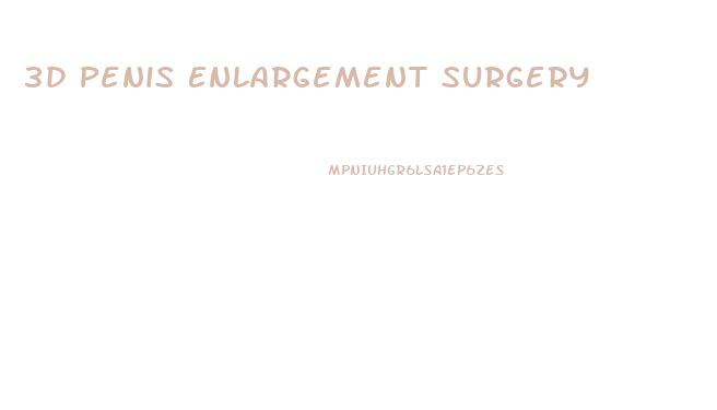 3d Penis Enlargement Surgery