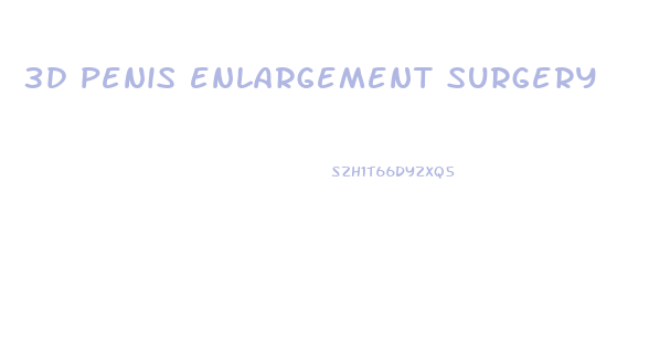 3d penis enlargement surgery