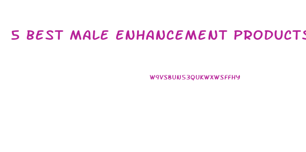 5 Best Male Enhancement Products