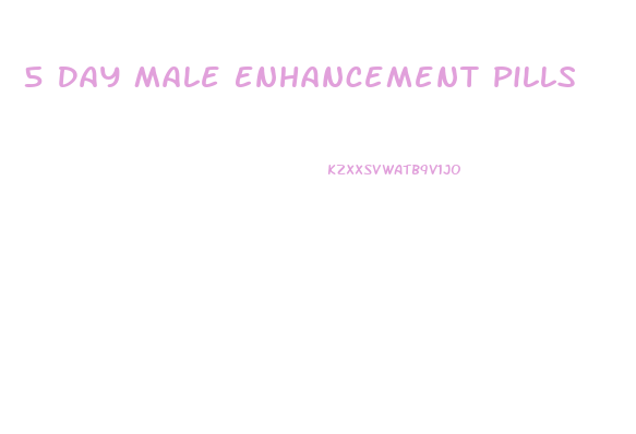 5 Day Male Enhancement Pills